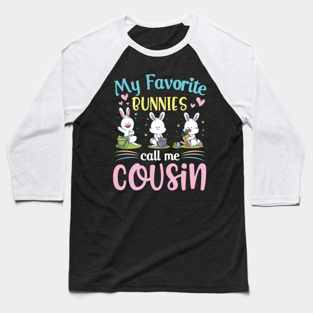 My Favorite Bunnies Children Call Me Cousin Happy Easter Day Baseball T-Shirt by Cowan79